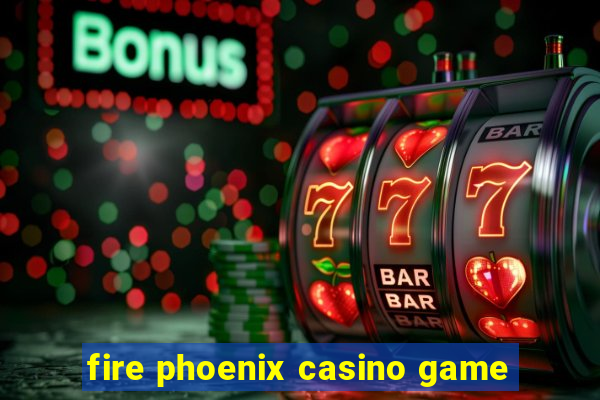 fire phoenix casino game